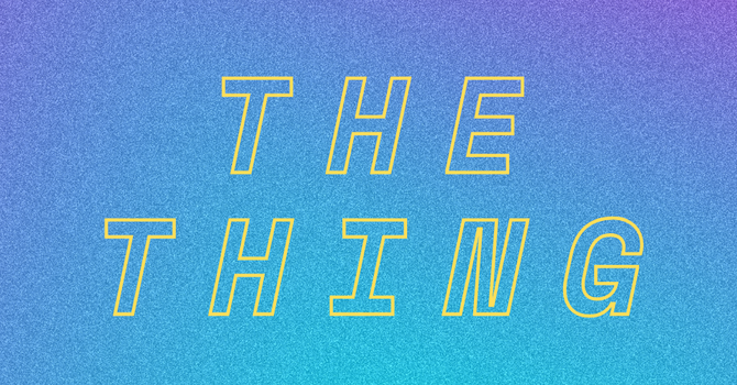 The Thing: Youth Group for Teens