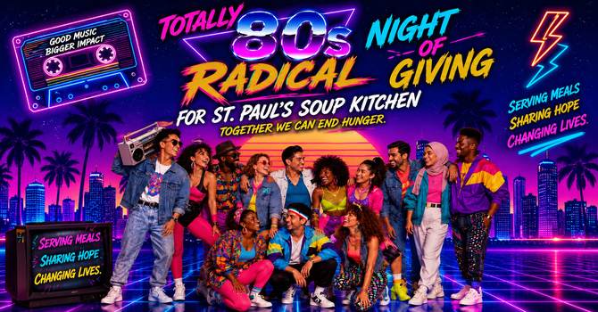 St. Paul's Soup Kitchen Fundraiser: Dinner and Music: 80's Night!