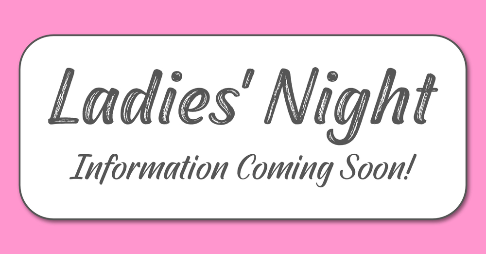Ladies' Night - TBA