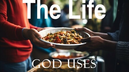 The Life God Uses