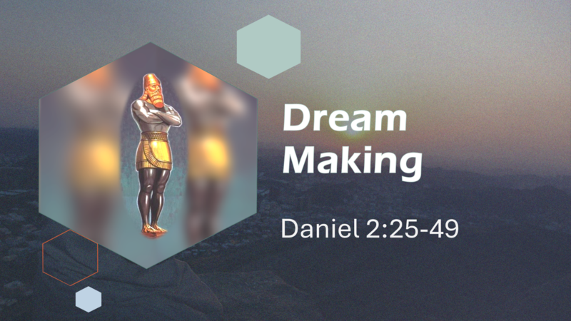 This Sunday's Message... "Dream Making”