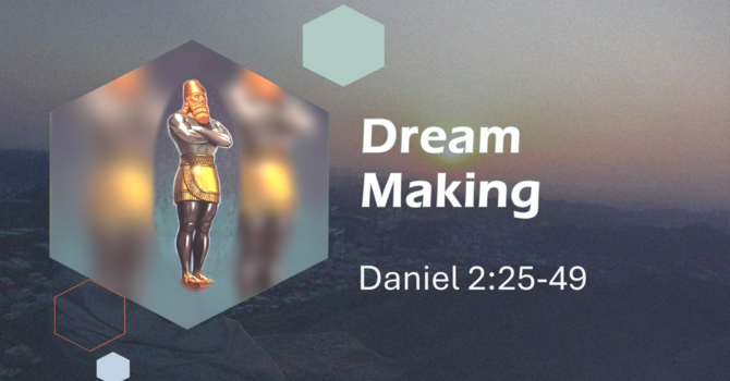 This Sunday's Message... "Dream Making”