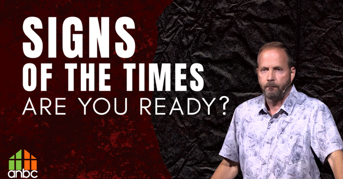 Signs of the Times, Are You Ready?