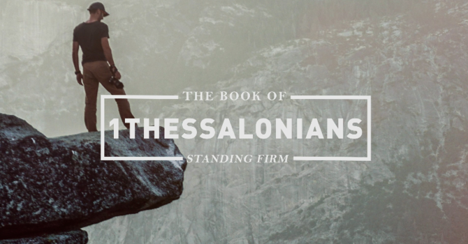 1 Thessalonians Standing Firm pt3