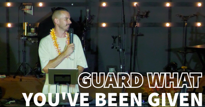 Guard What You've Been Given