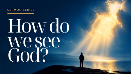 How Do We See God?