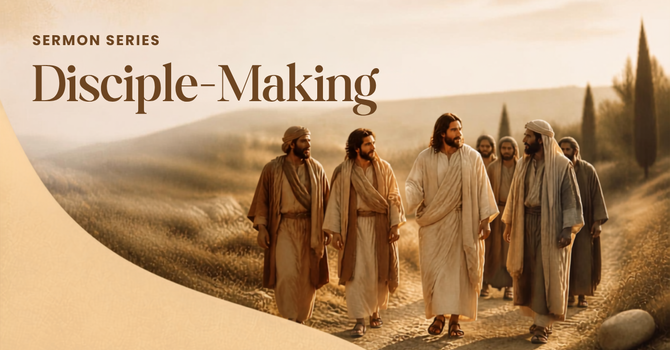 Disciple-Making: Follow Me
