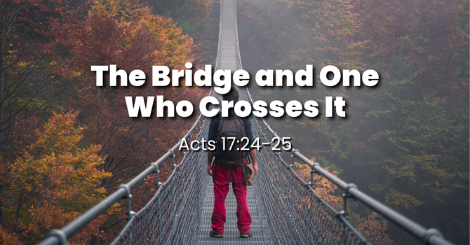 The Bridge and One Who Crosses It