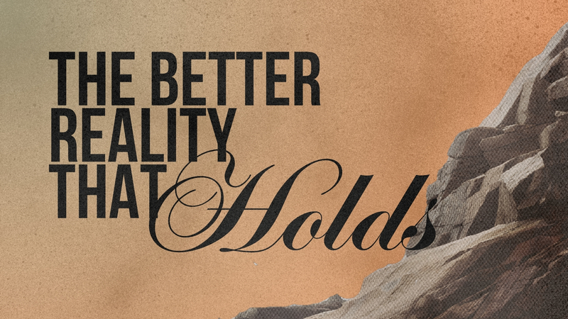 The Better Reality that Holds