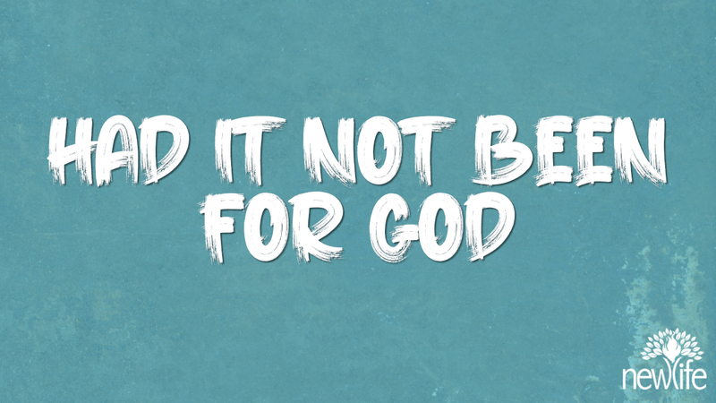Had It Not Been For God