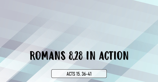 Romans 8:28 In Action