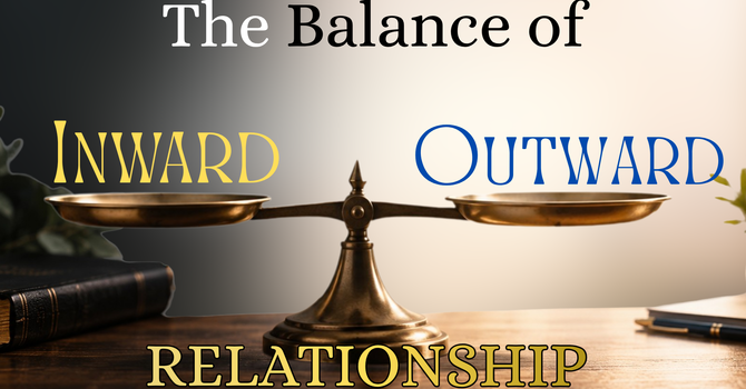 The Balance of Inward/Outward Relationship