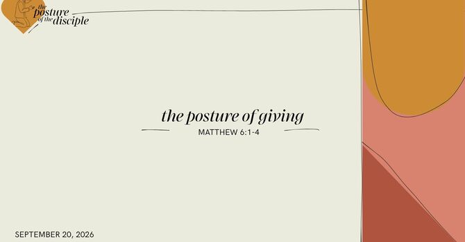 "The Posture of Giving" September 20, 2026