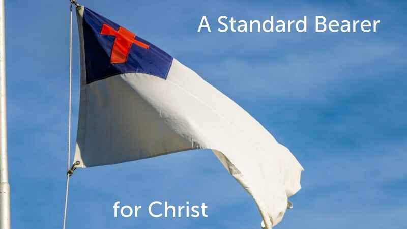 A Standard Bearer For Christ