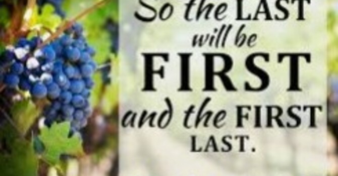 The Last Will Be First and The First Shall Be Last 
