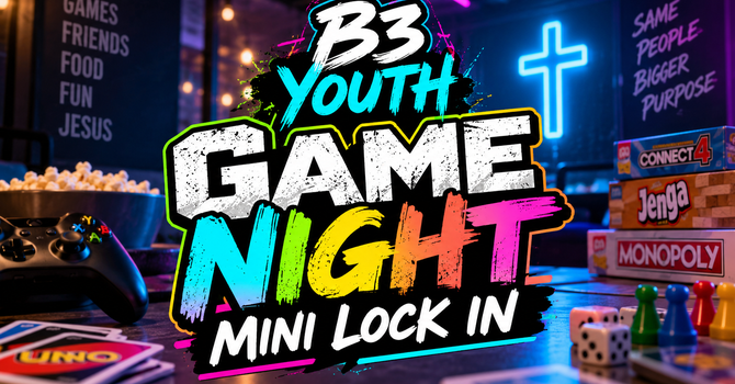 B3 Youth Game Night/Lock In