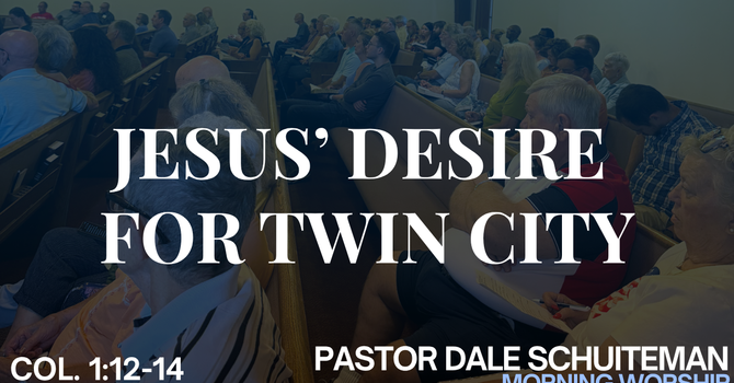 Jesus' Desire for Twin City
