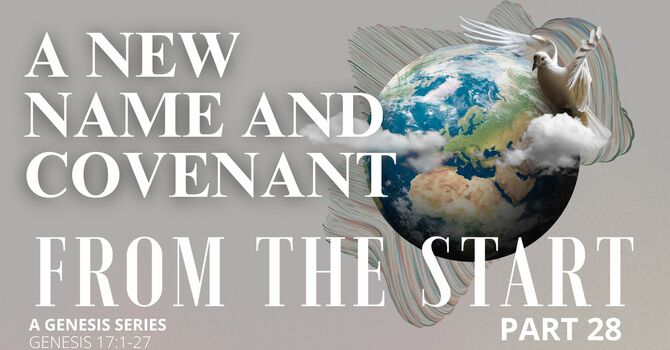 From the Start - Part 28 | A New Name and Covenant