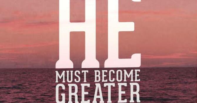 He Must Increase
