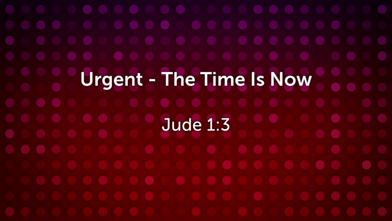 Urgent - The Time is Now