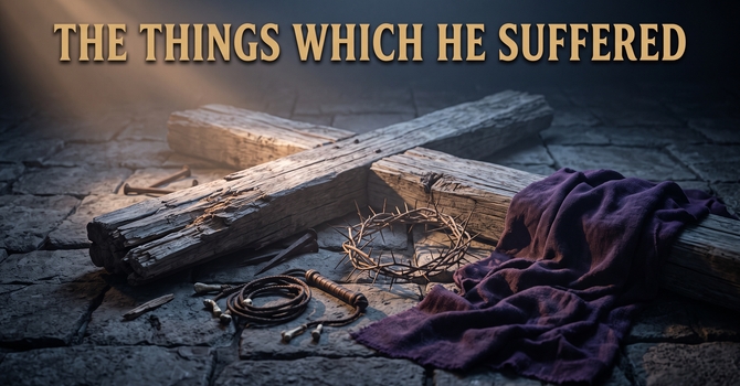 The Things Which He Suffered