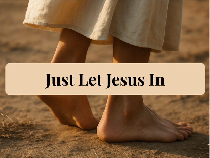 Just Let Jesus In