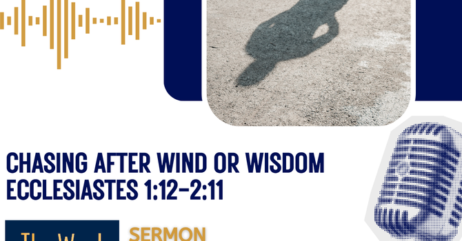 Chasing After Wind or Wisdom.