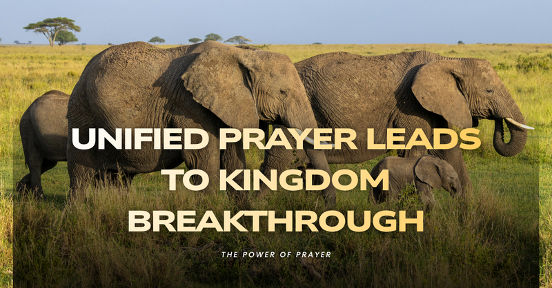 Unified Prayer Leads to Kingdom Breakthrough