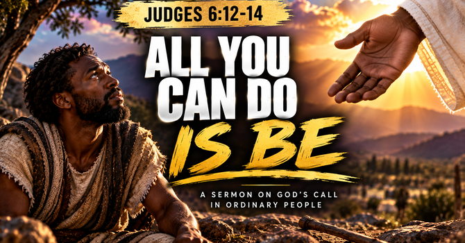 ALL YOU CAN DO IS BE