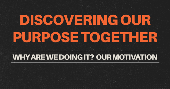 Why Are We Doing It? Our Motivation