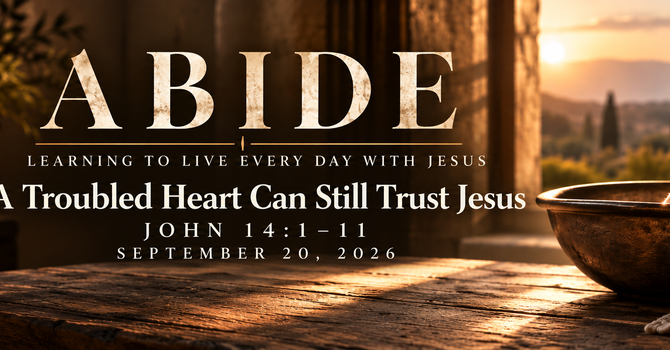 John 14:1-11 A Troubled Heart Can Still Trust Jesus
