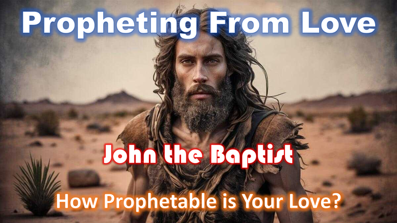 Propheting from Love