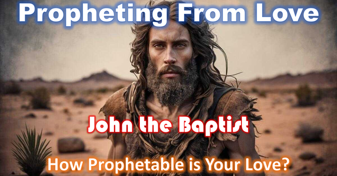 Propheting from Love
