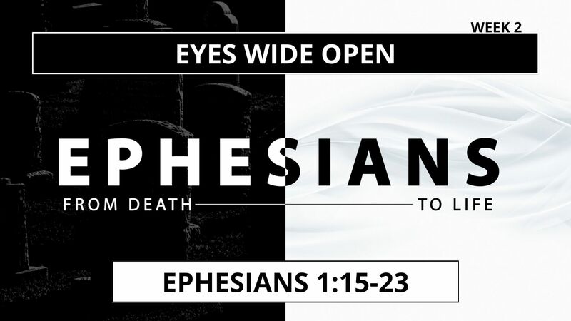 Eyes Wide Open (Ephesians 1:15-23)
