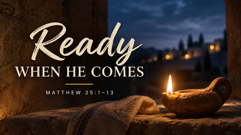 Ready When He Comes