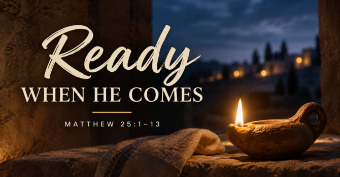 Ready When He Comes