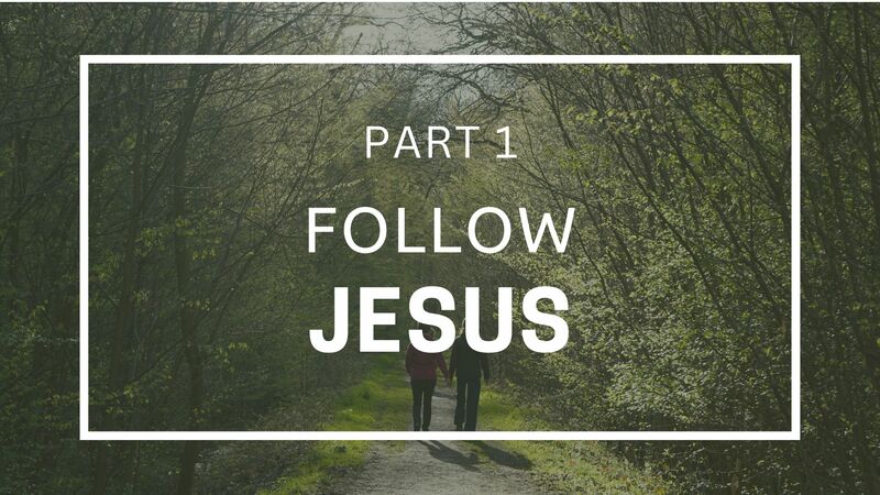 Follow Jesus - Part 1