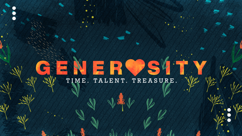 Generosity:Time,Talent, & Treasure Week 1