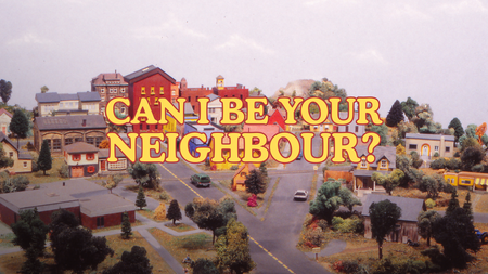 Can I Be Your Neighbor?