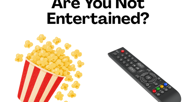 Are You Not Entertained