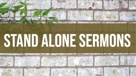 Stand Alone Sermons