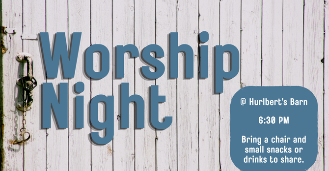 Worship Night @ Hurlbert's Barn