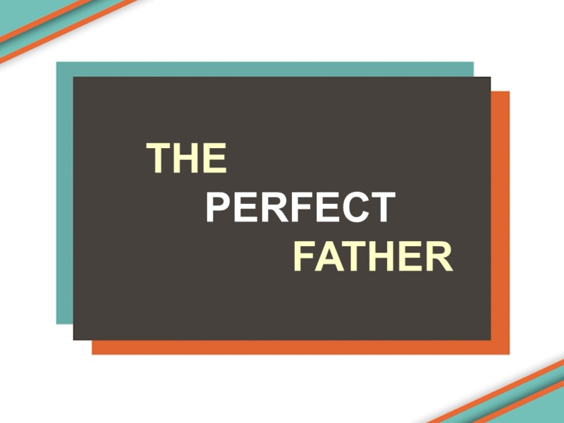 The Perfect Father