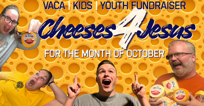 Cheeses 4 Jesus Fundraiser 