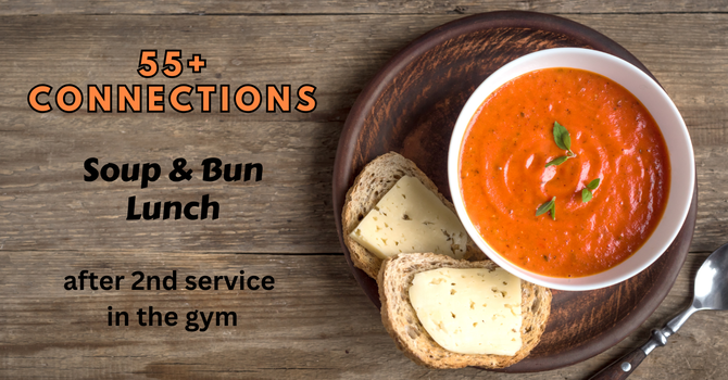 55+ SOUP & BUN LUNCH