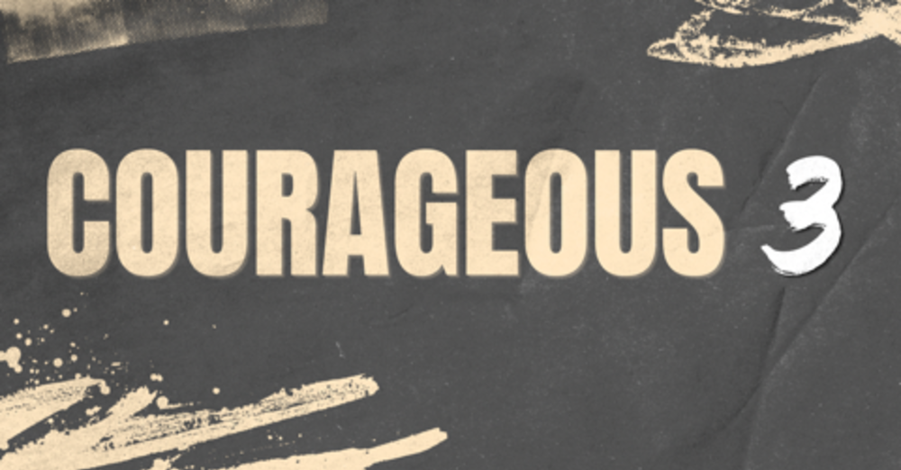 #37 Courageous Pt. 3