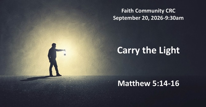 “Carry the Light” September 20 2026 A.M. Sevice