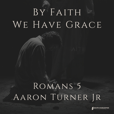 By Faith We Have Grace