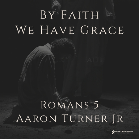 By Faith We Have Grace