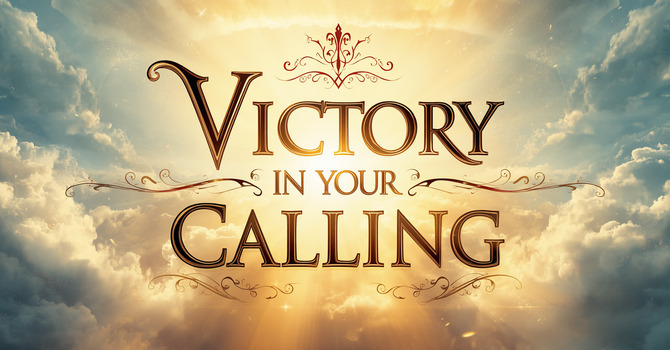 Victory in Your Calling image